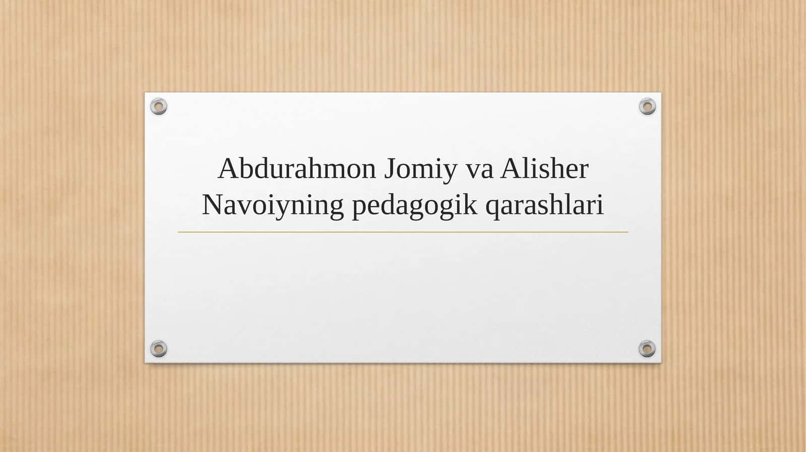 Abdurahmon Jomiy va Alisher Navoiyning pedagogik qarashlari