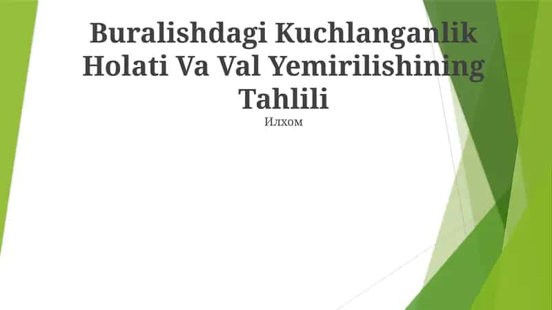Buralishdagi Kuchlanganlik Holati Va Val Yemirilishining Tahlili
