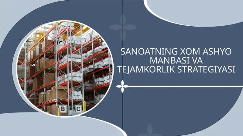 SANOATNING XOM ASHYO MANBASI VA TEJAMKORLIK STRATEGIYASI