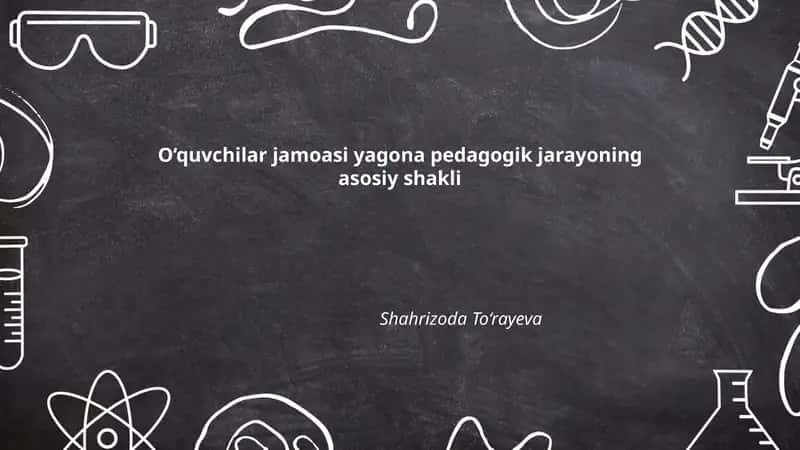 O‘quvchilar jamoasi yagona pedagogik jarayoning asosiy shakli