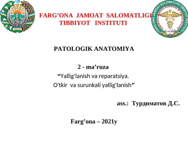 PATOLOGIK ANATOMIYA, 2 - ma’ruza "Yallig'lanish va reparatsiya. O'tkir va surunkali yallig'lanish" ass.:Турдиматов Д.С