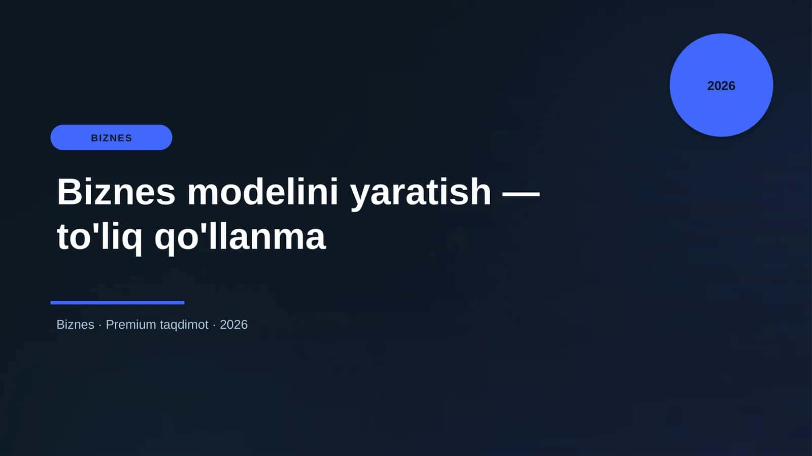 Biznes modelini yaratish — to'liq qo'llanma