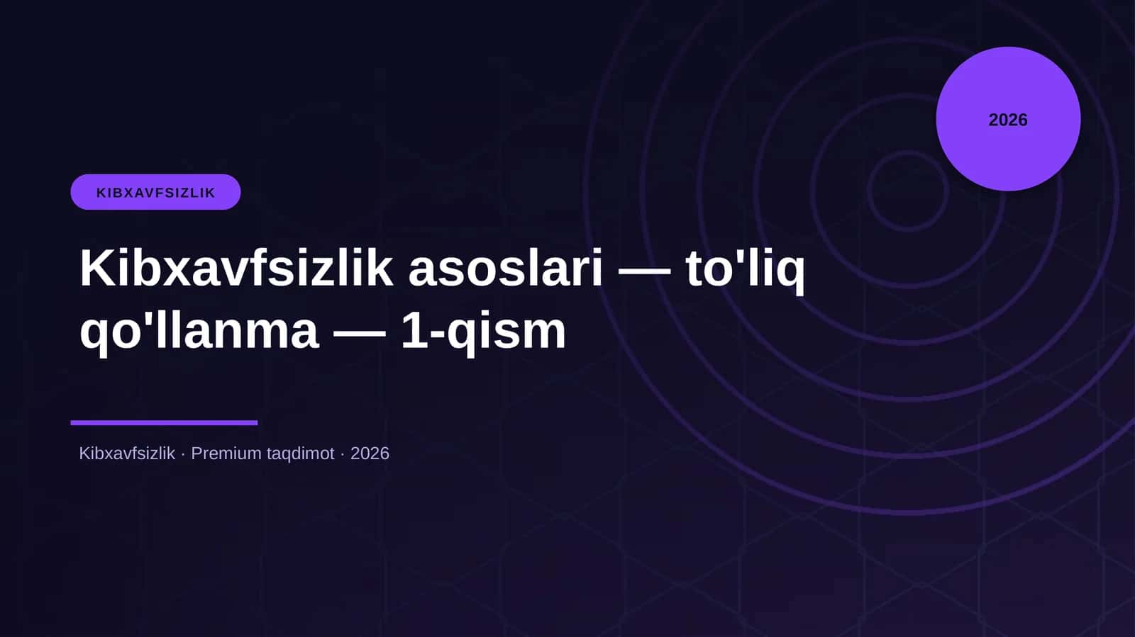 Kibxavfsizlik asoslari — to'liq qo'llanma — 1-qism