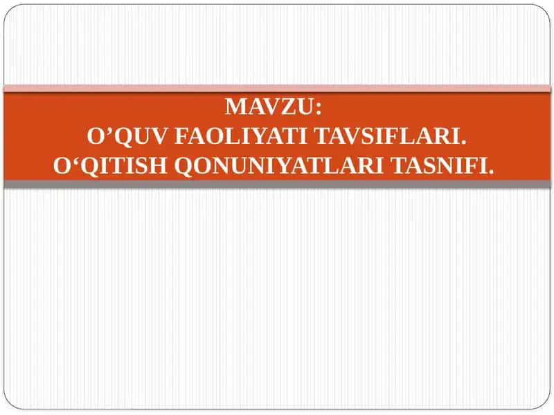 O’QUV FAOLIYATI TAVSIFLARI. O‘QITISH QONUNIYATLARI TASNIFI