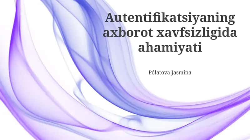 Autentifikatsiya: Ta'rif, Mohiyat va Turlari