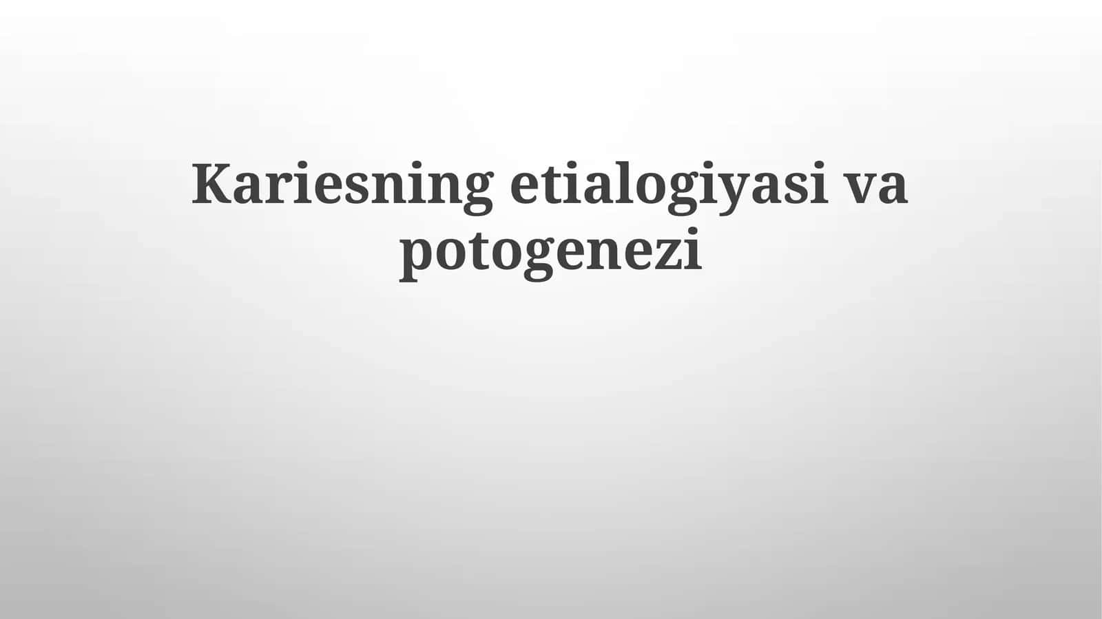Kariesning etiologiyasi va patogenezi