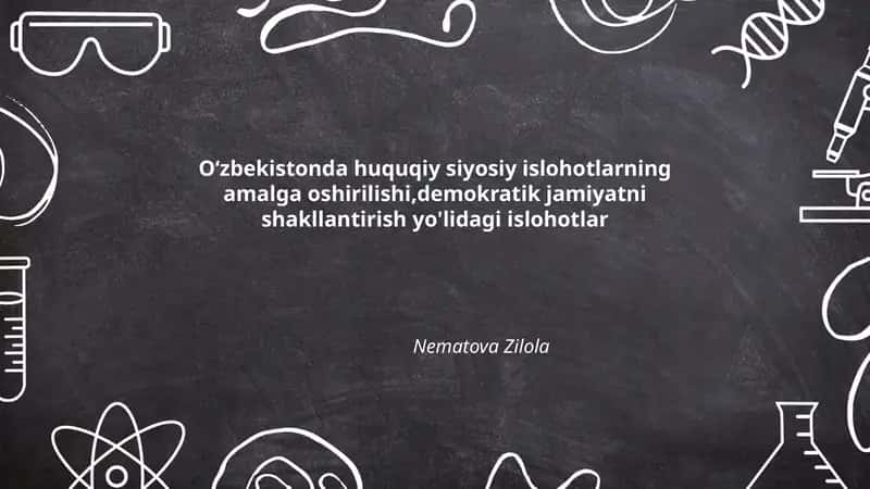 Oʻzbekistonda huquqiy siyosiy islohotlarning amalga oshirilishi,demokratik jamiyatni shakllantirish yo'lidagi islohotlar