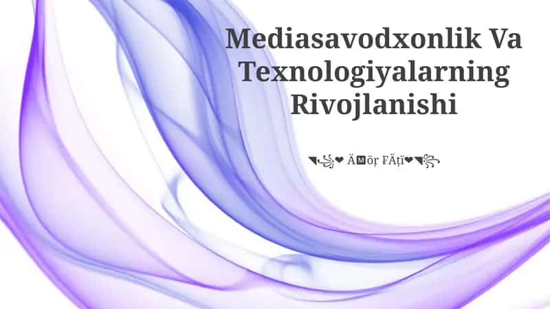 Mediasavodxonlik Va Texnologiyalarning Rivojlanishi