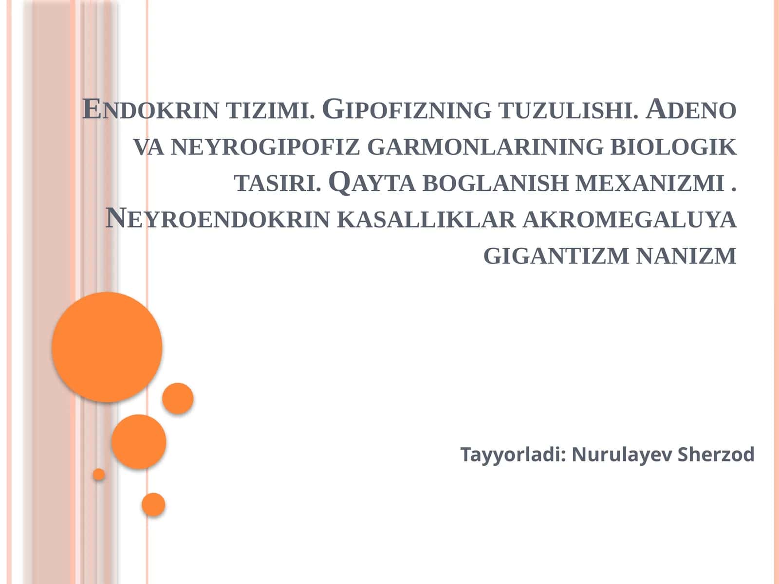 Endokrin tizimi. Gipofizning tuzulishi. Adeno va neyrogipofiz garmonlarining biologik tasiri