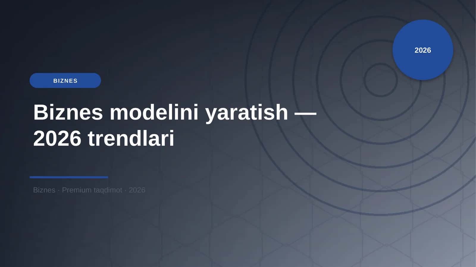 Biznes modelini yaratish — 2026 trendlari