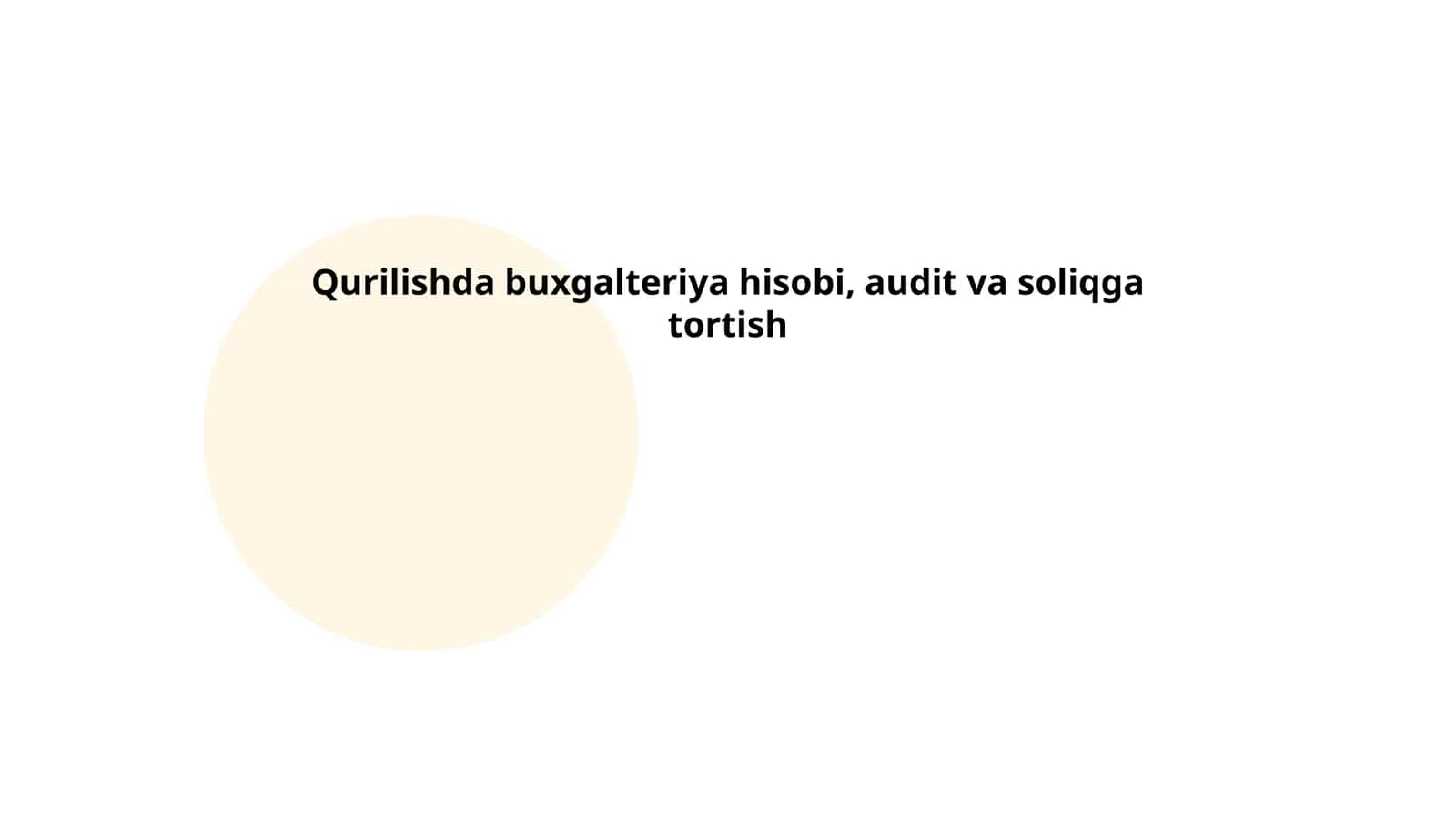 Qurilishda buxgalteriya hisobi, audit va soliqqa tortish