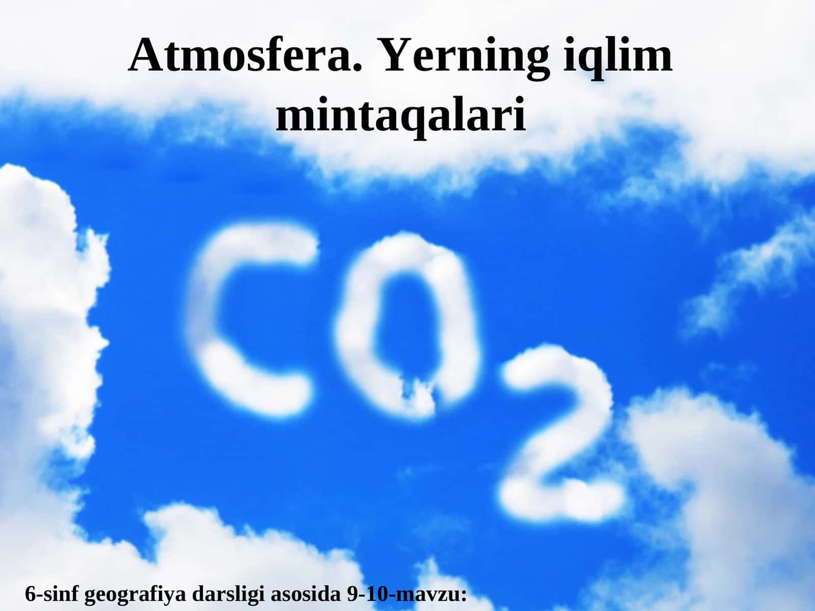 6-sinf geografiya darsligi asosida 9-10-mavzu: Atmosfera. Yerning iqlim mintaqalari