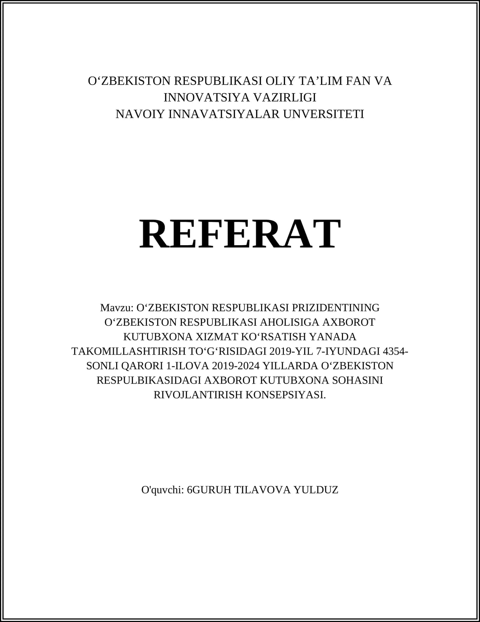 O'ZBEKISTON RESPUBLIKASI PRIZIDENTINING O'ZBEKISTON RESPUBLIKASI AHOLISIGA AXBOROT KUTUBXONA XIZMAT KO'RSATISH YANADA TAKOMILLASHTIRISH TO'G'RISIDAGI 2019-YIL 7-IYUNDAGI 4354-SONLI QARORI 1-ILOVA 2019-2024 YILLARDA O'ZBEKISTON RESPULBIKASIDAGI AXBOROT KUTUBXONA SOHASINI RIVOJLANTIRISH KONSEPSIYASI