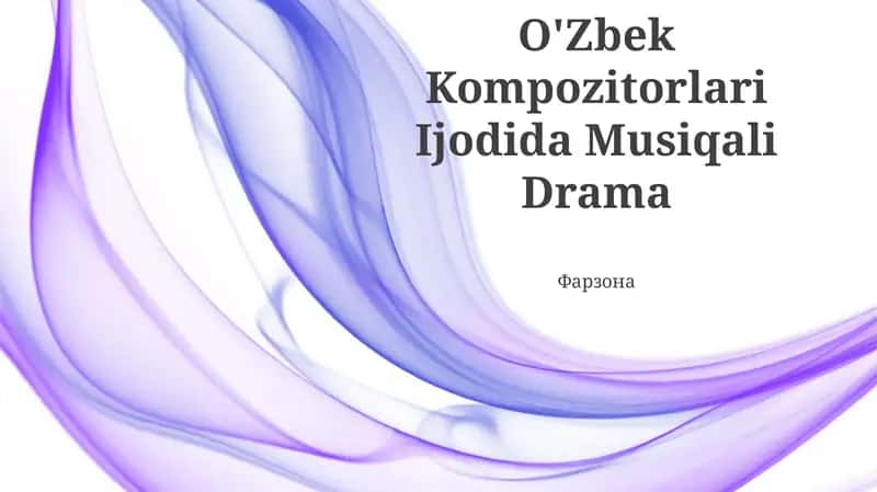 O'Zbek Kompozitorlari Ijodida Musiqali Drama
