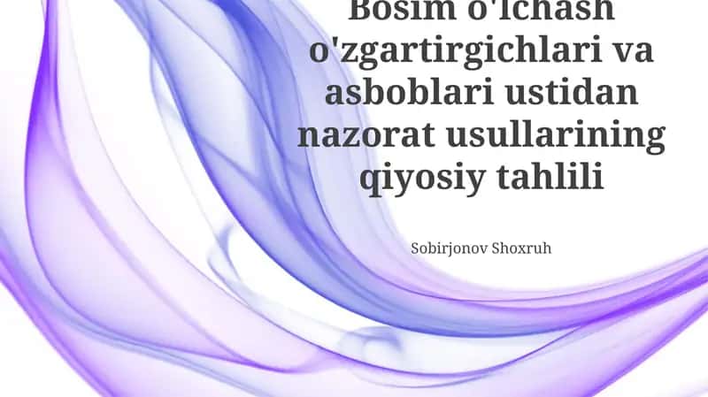 Bosim o'lchash o'zgartirgichlari va asboblari ustidan nazorat usullarining qiyosiy tahlili