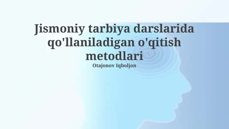 Jismoniy tarbiya darslarida qo'llaniladigan o'qitish metodlari