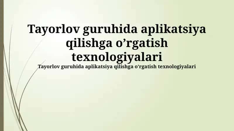 Teylor guruhida aplikatsiya qilishga o’rgatish