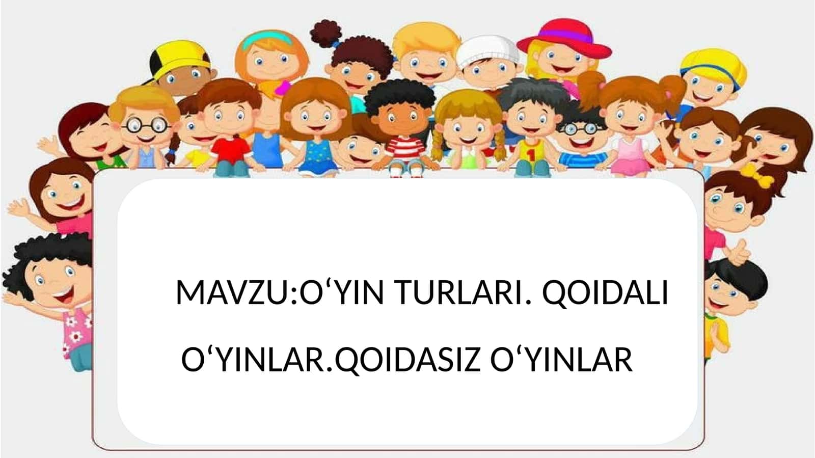 O‘YIN TURLARI.QOIDALI O‘YINLAR.QOIDASIZ O‘YINLAR
