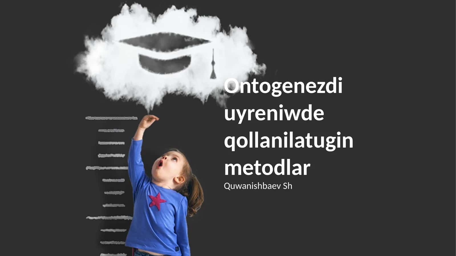 Ontogenezdi uyreniwde qollanilatugin metodlar