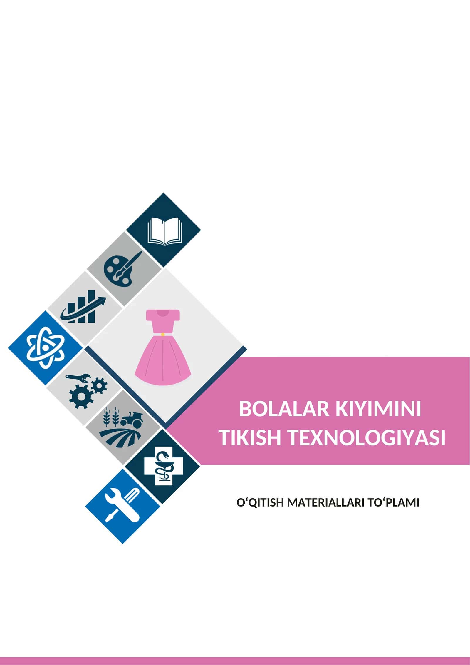 Bolаlаr kiyimini tikish texnologiyasi fanidan o'qitish materiallari to'plami