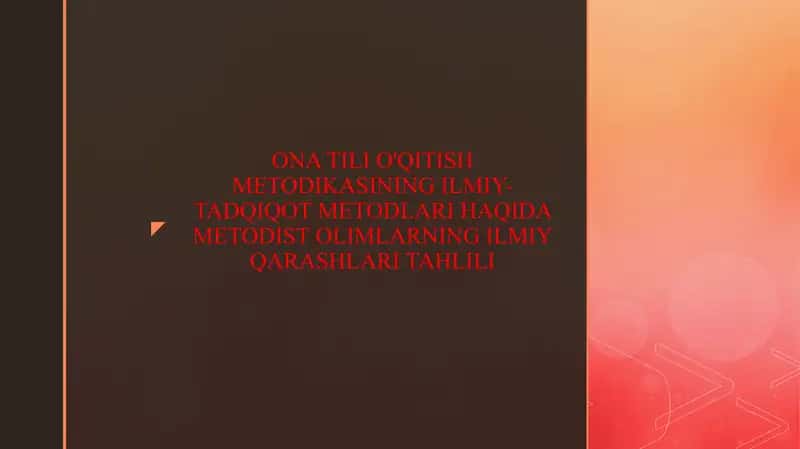 ONA TILI O'QITISH METODIKASINING ILMIY-TADQIQOT METODLARI HAQIDA METODIST OLIMLARNING ILMIY QARASHLARI TAHLILI