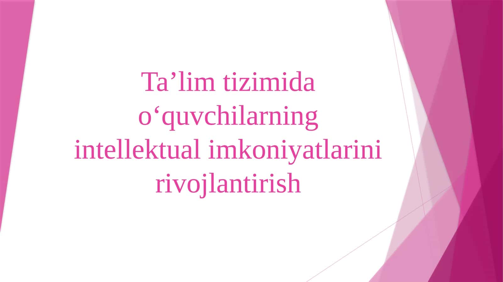 Ta’lim tizimida o‘quvchilarning intellektual imkoniyatlarini rivojlantirish