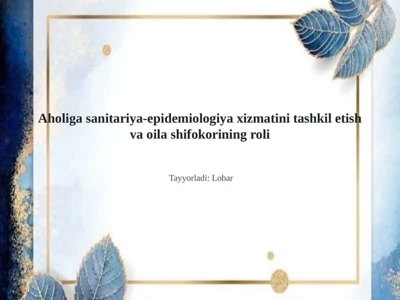 Aholiga sanitariya-epidemiologiya xizmatini tashkil etish va oila shifokorining roli