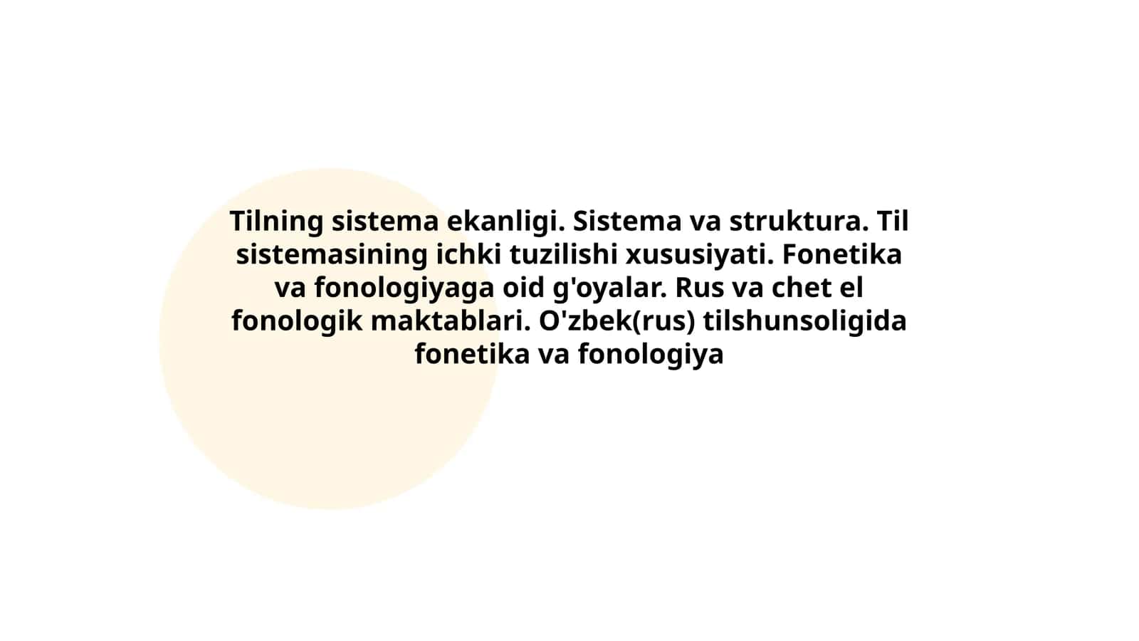 Tilning sistema ekanligi. Sistema va struktura. Til sistemasining ichki tuzilishi xususiyati. Fonetika va fonologiyaga oid g'oyalar. Rus va chet el fonologik maktablari. O'zbek(rus) tilshunsoligida fonetika va fonologiya