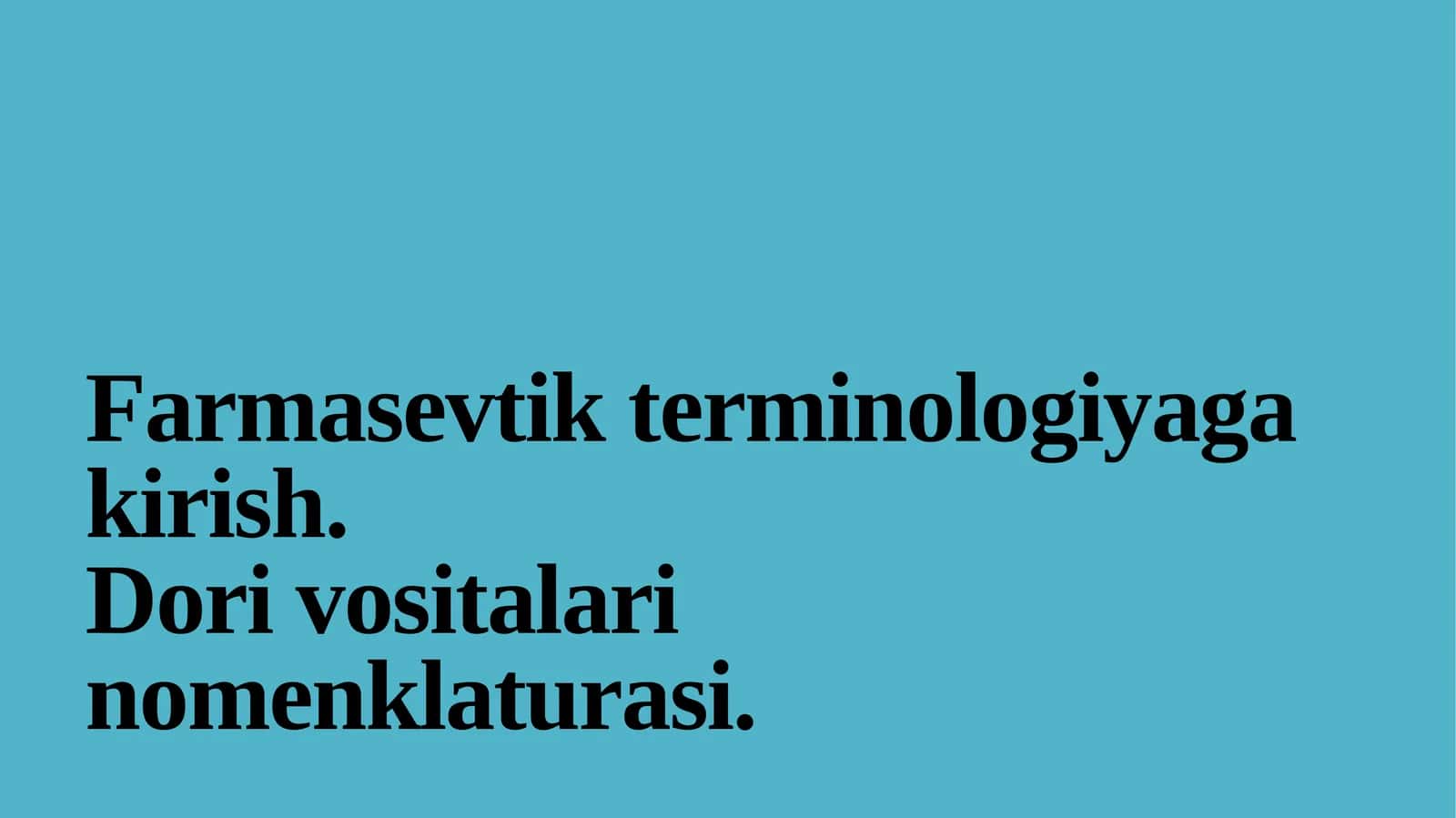 Farmasevtik terminologiyaga kirish. Dorivositalar nomentlaturasi