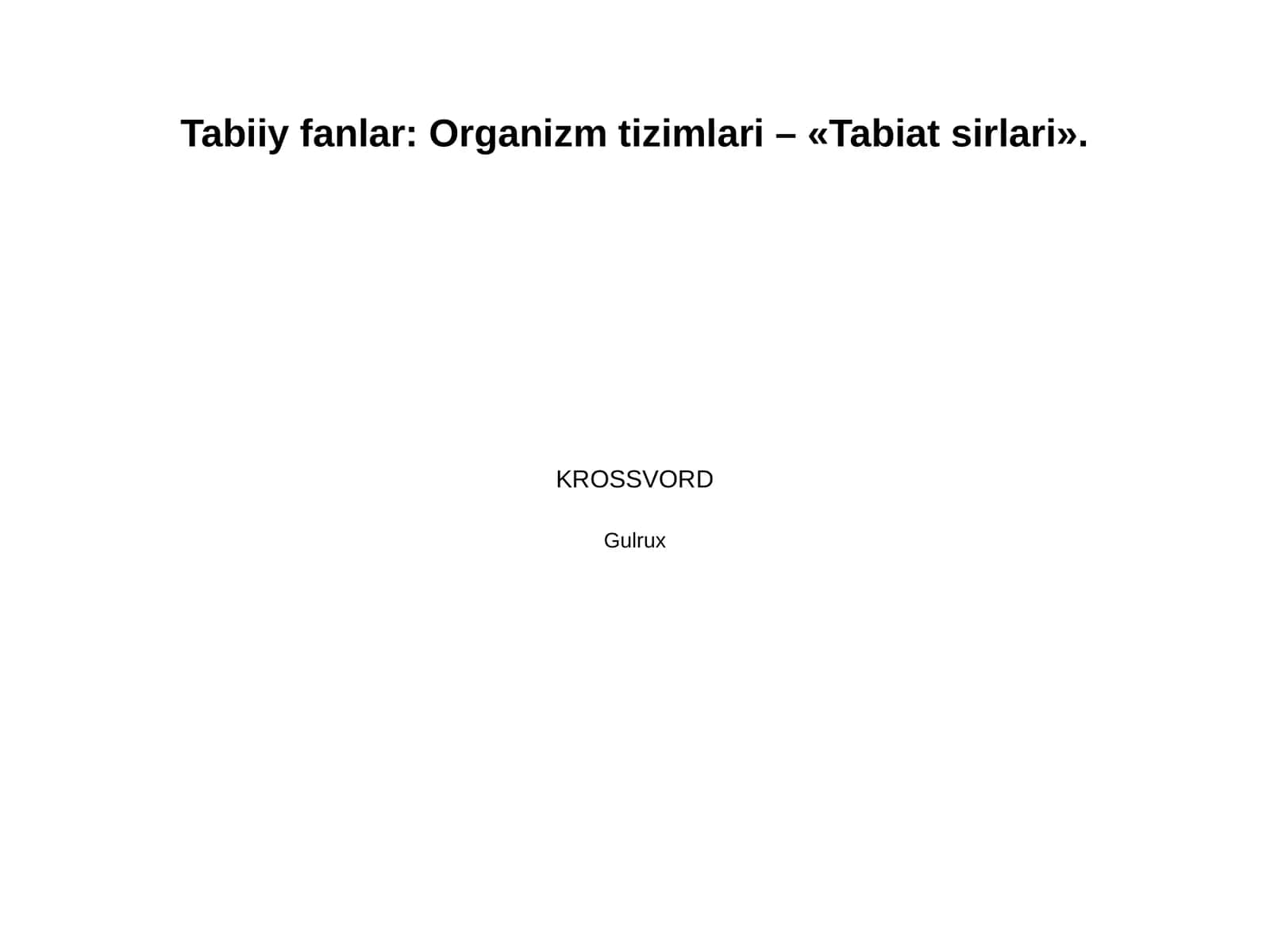 Tabiiy fanlar 6-sinf darsligidagi 1-va 2-boblari yuzasidan.