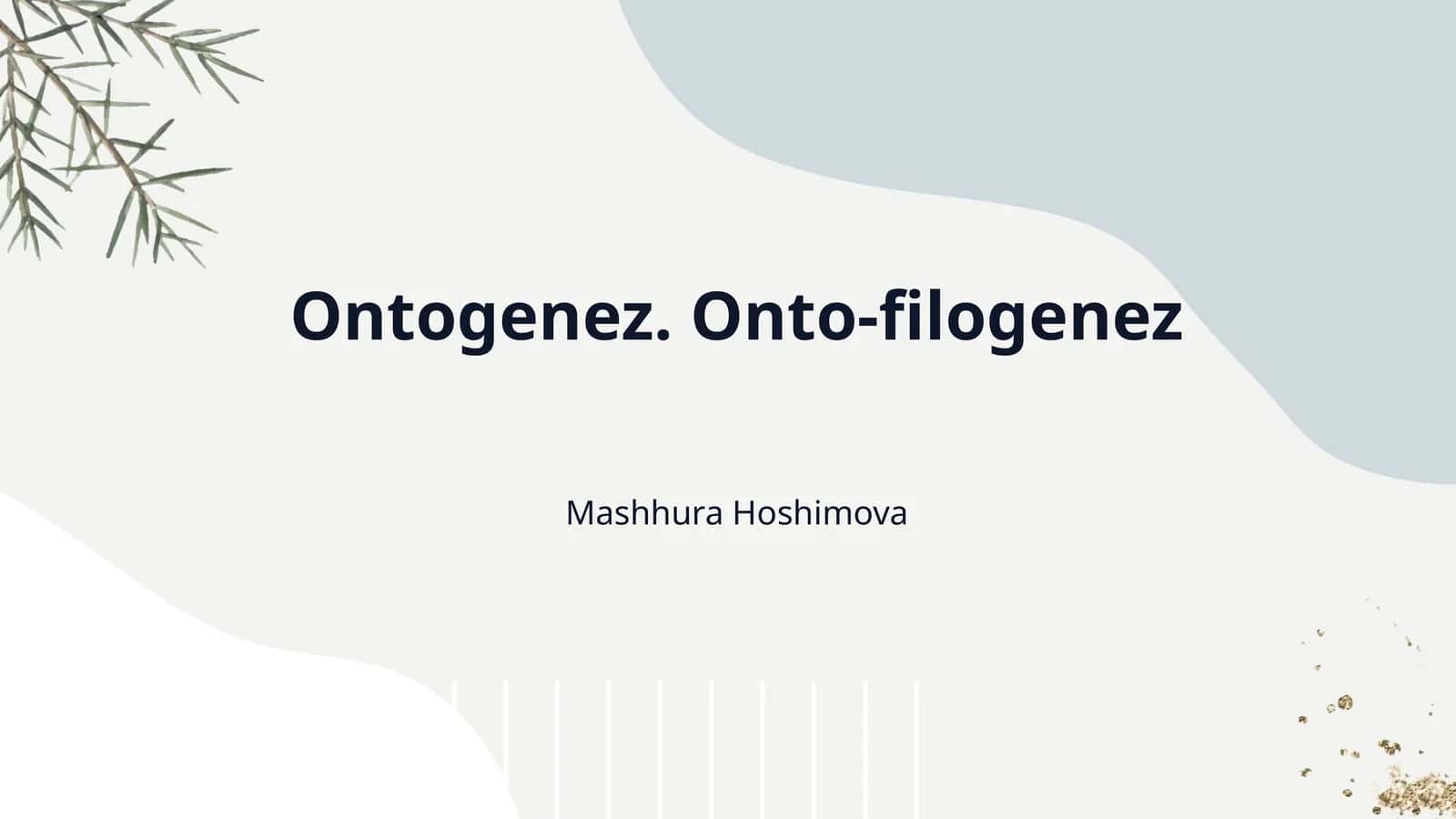 Ontogenez. Onto-filogenez