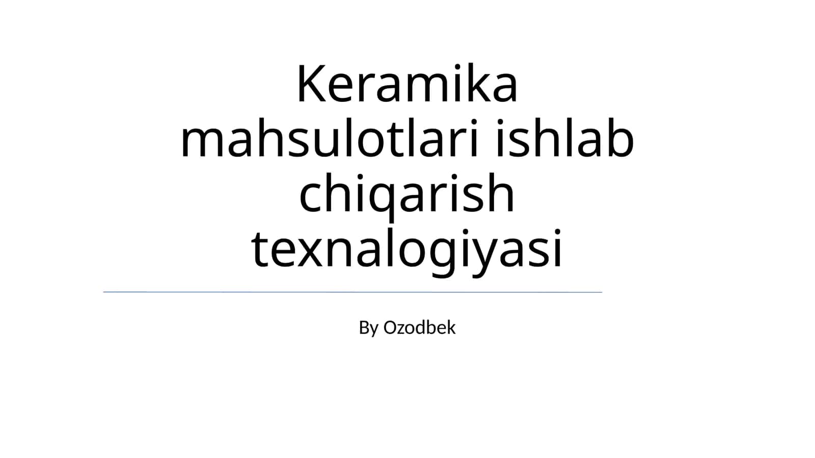 Keramika mahsulotlari ishlab chiqarish texnalogiyasi