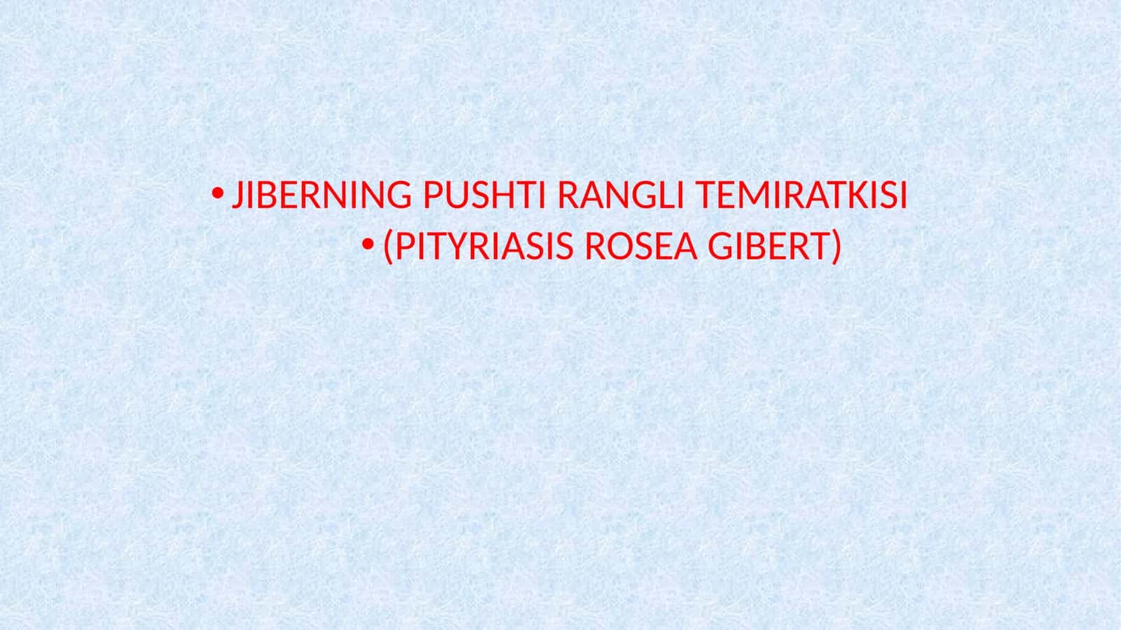 JIBERNING PUSHTI RANGLI TEMIRATKISI (PITYRIASIS ROSEA GIBERT)