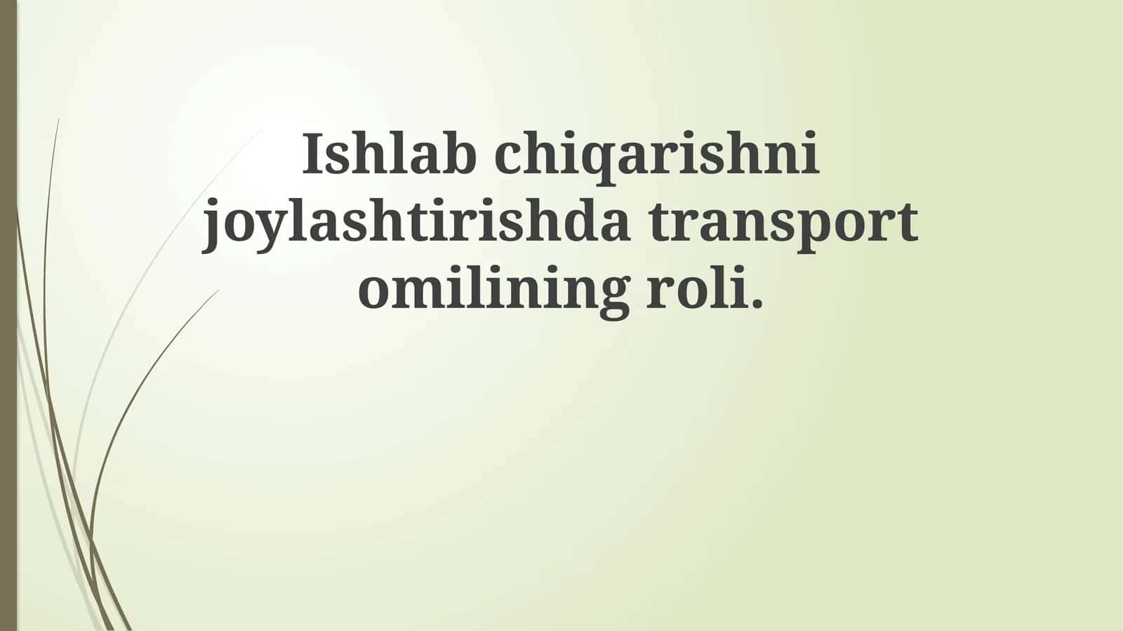 Transport omili ishlab chiqarish joylashuvining ahamiyati