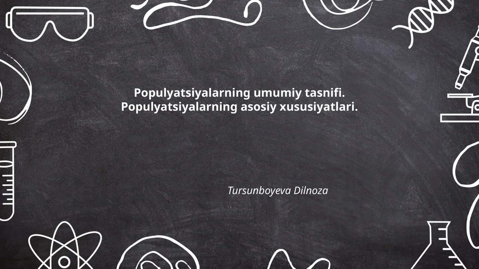 Populyatsiyalarning umumiy tasnifi. Populyatsiyalarning asosiy xususiyatlari