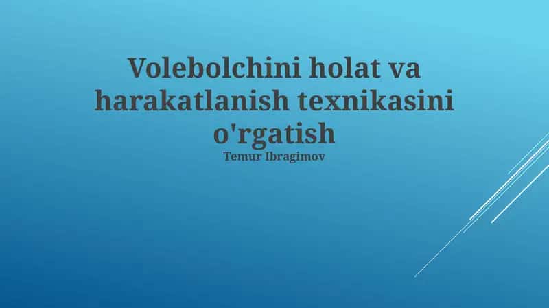 Volebolchini holat va harakatlanish texnikasini o'rgatish