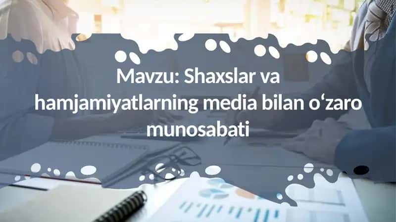 Shaxslar va hamjamiyatlarning media bilan o‘zaro munosabati