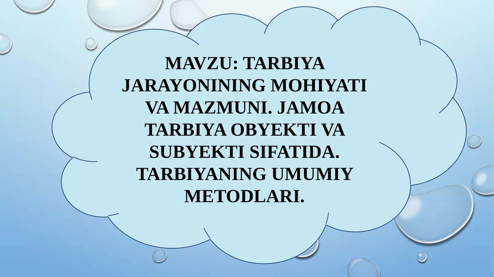 TARBIYA JARAYONINING MOHIYATI VA MAZMUNI. JAMOA TARBIYA OBYEKTI VA SUBYEKTI SIFATIDA. TARBIYANING UMUMIY METODLARI