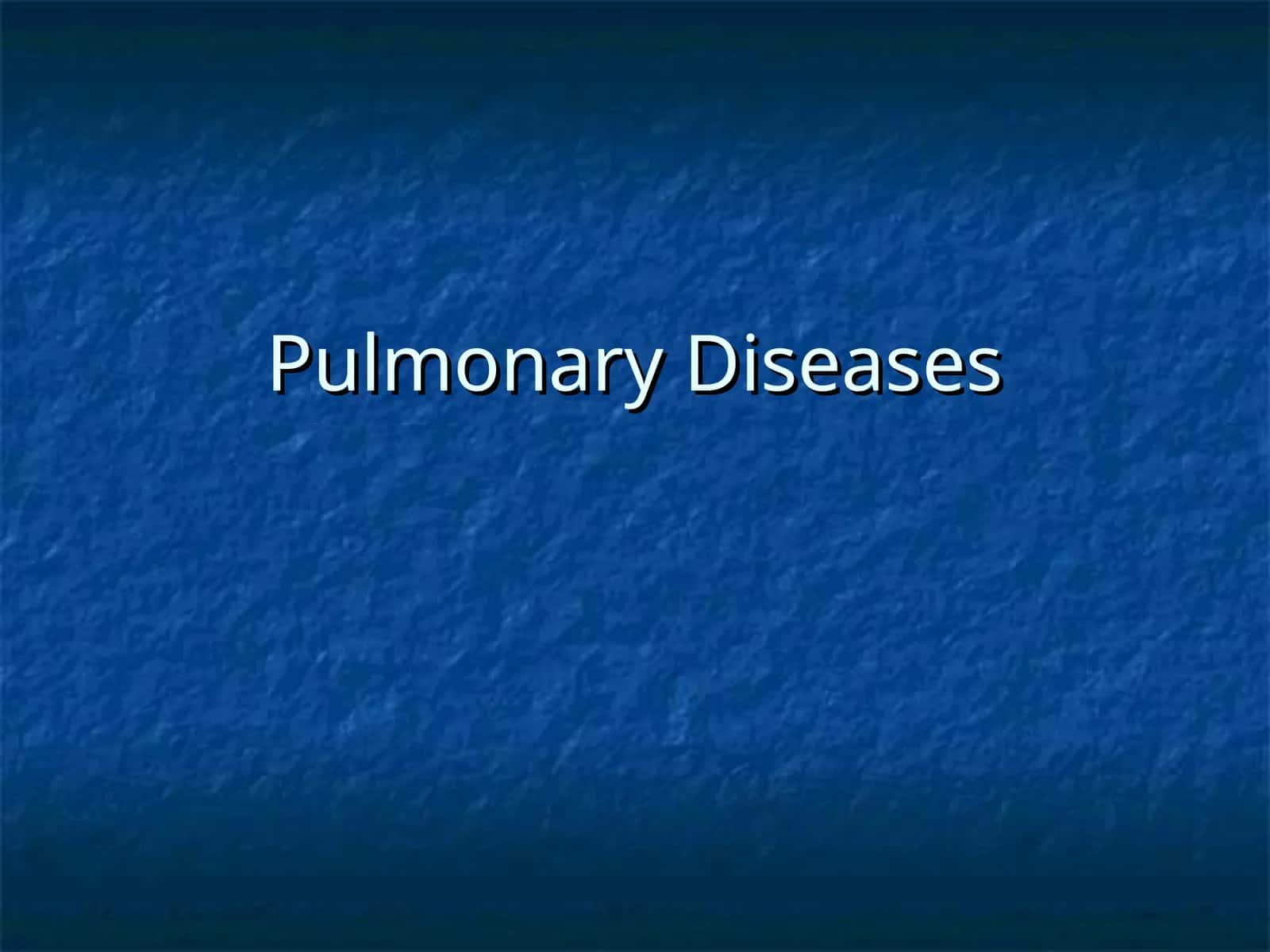 Pulmonary Diseases