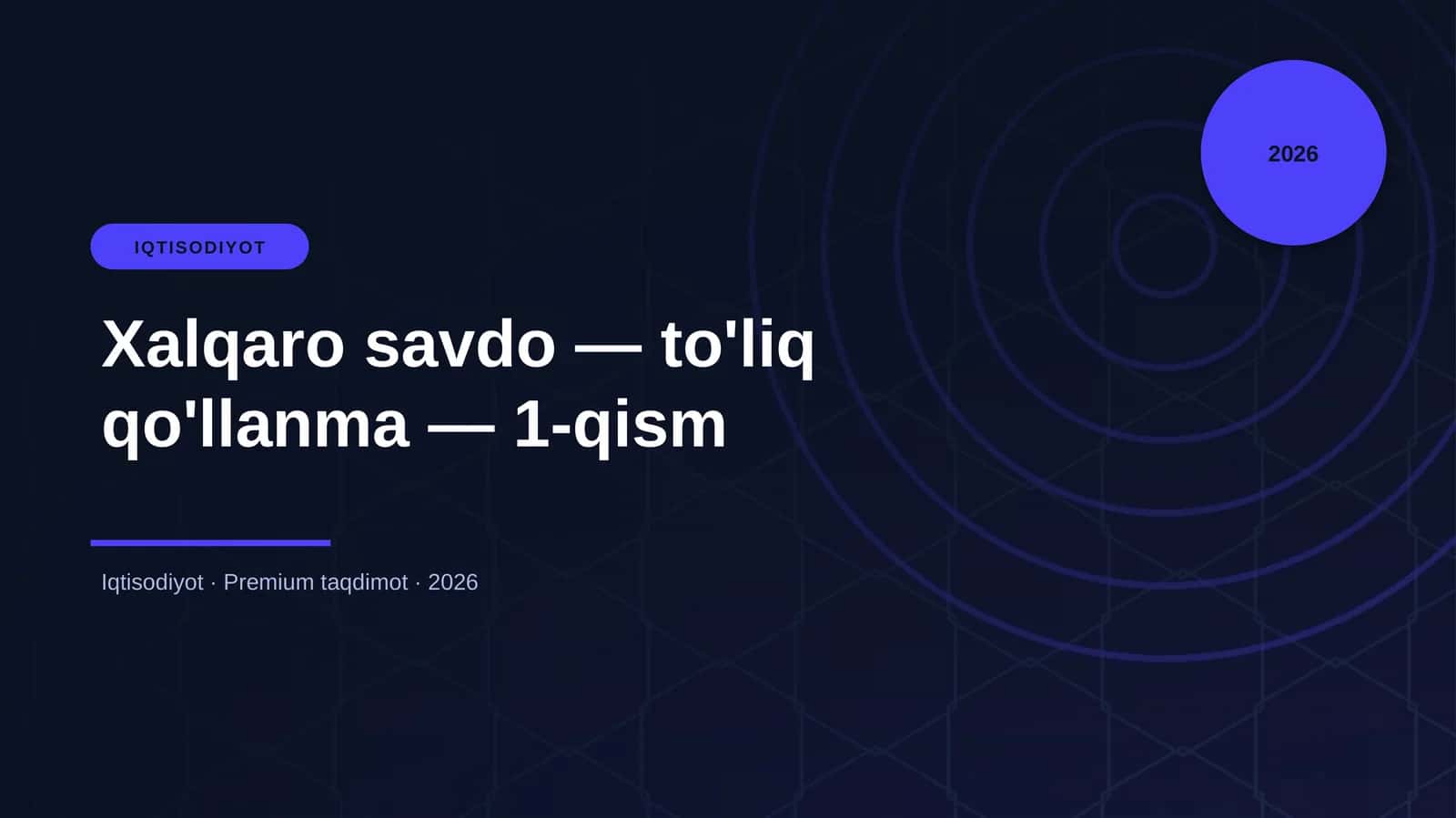 IQTISODIYOT Xalqaro savdo — to'liq qo'llanma — 1-qism