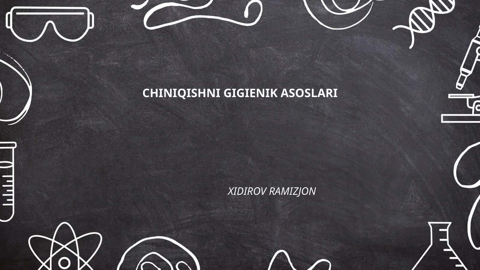 CHINIQISHNI GIGIENIK ASOSLARI