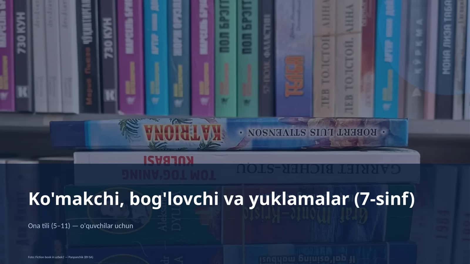 Ko'makchi, bog'lovchi va yuklamalar (7-sinf)