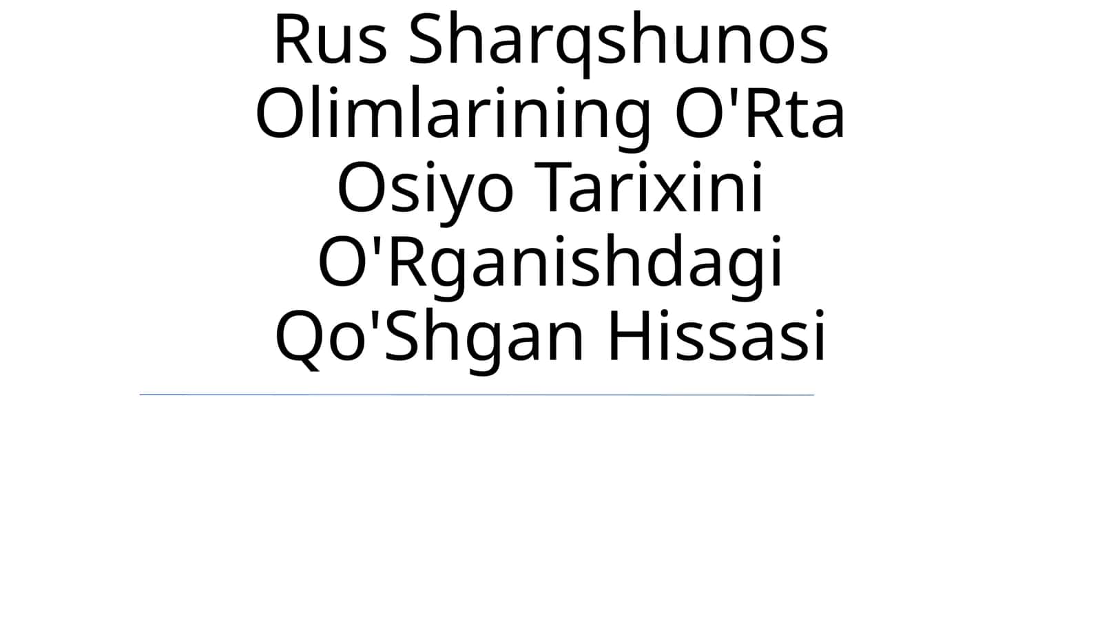 Rus Sharqshunos Olimlarining O'Rta Osiyo Tarixini O'Rganishdagi Qo'Shgan Hissasi