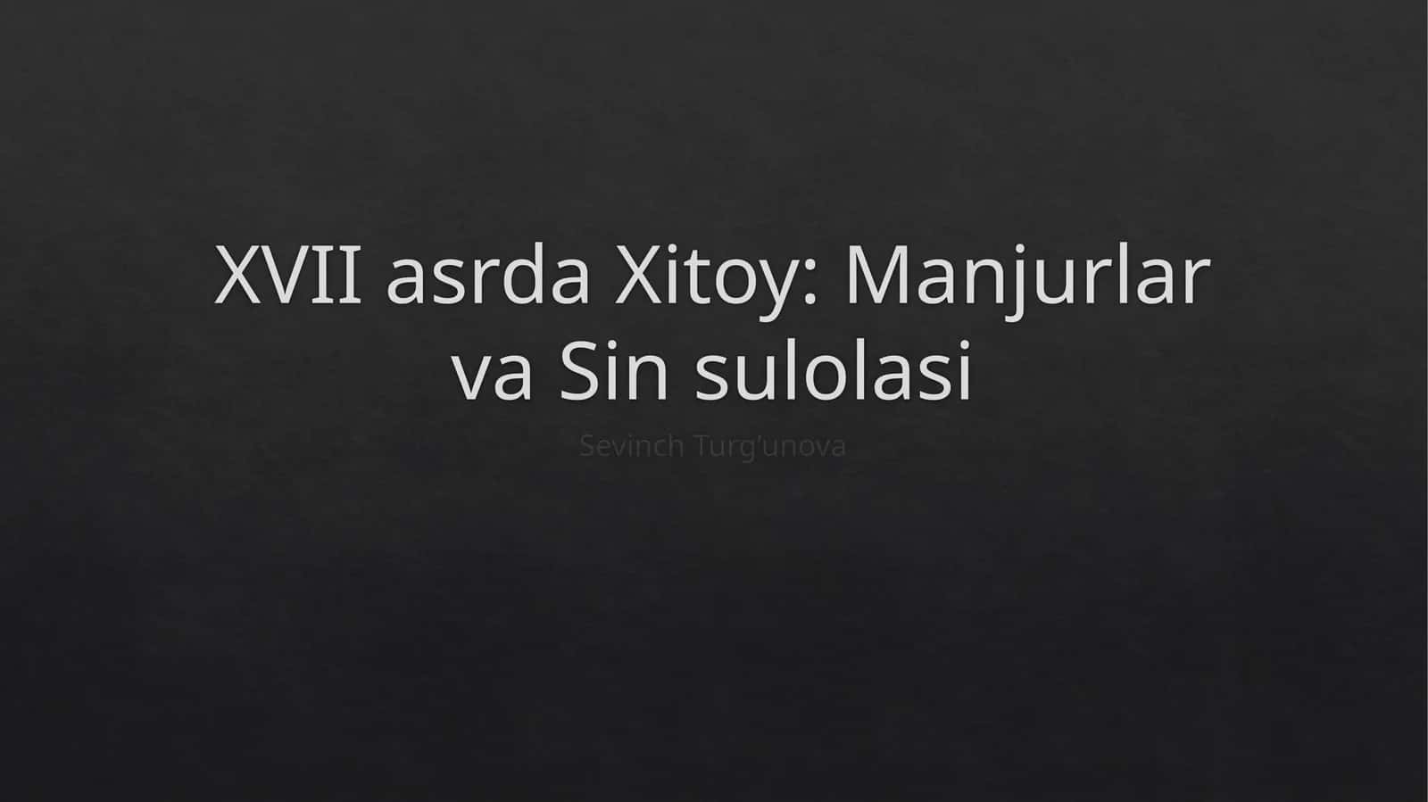 XVII asrda Xitoy: Manjurlar va Sinsulolasi