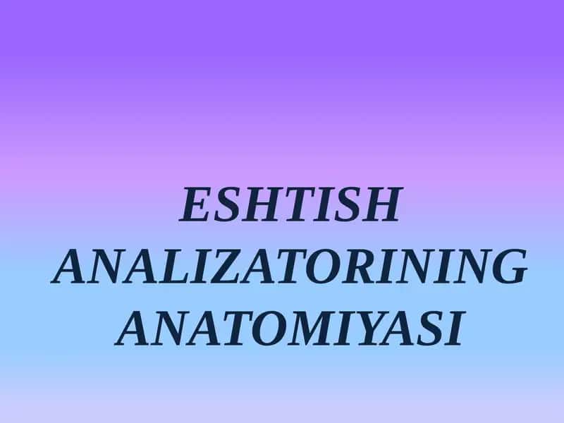 ESHTISH ANALIZATORINING ANATOMIYASI