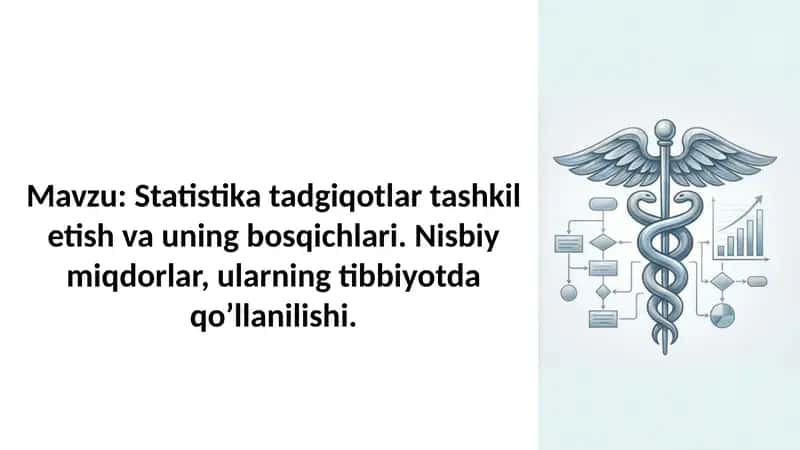 Statistika tadgiqotlar tashkil etish va uning bosqichlari. Nisbiy miqdorlar, ularning tibbiyotda