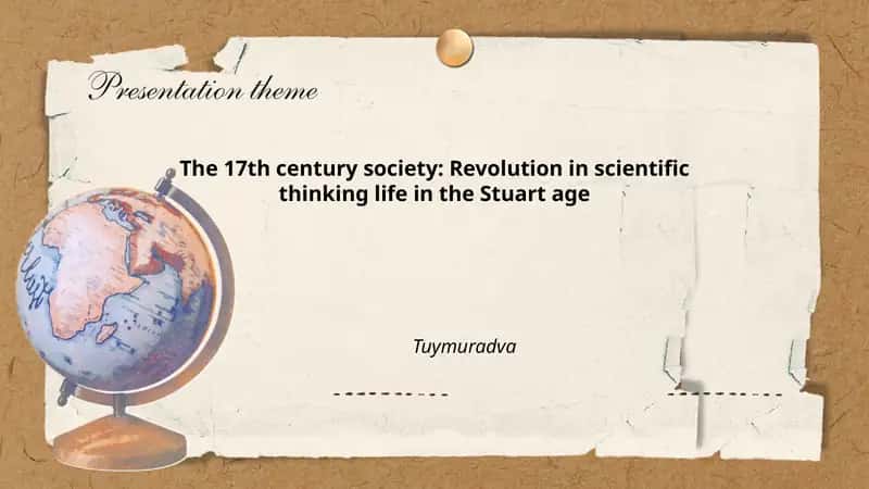The 17th century society: Revolution in scientific thinking life in the Stuart age