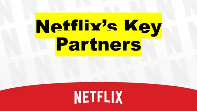 Netflix's Key Partners
