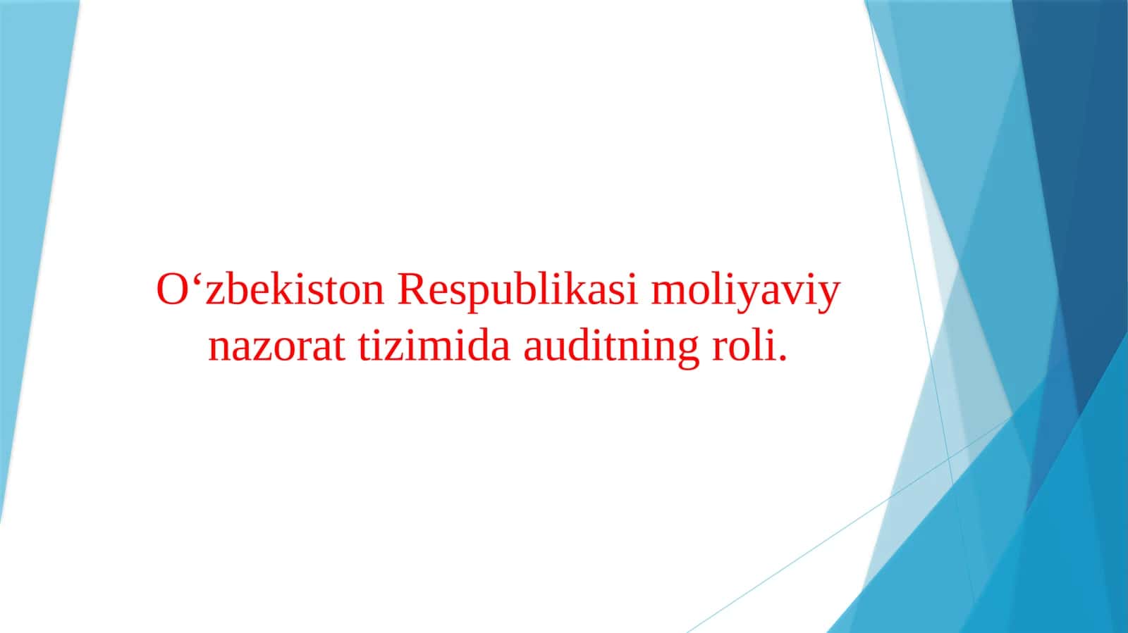 Oʻzbekiston Respublikasi moliyaviy nazorat tizimida auditning roli.