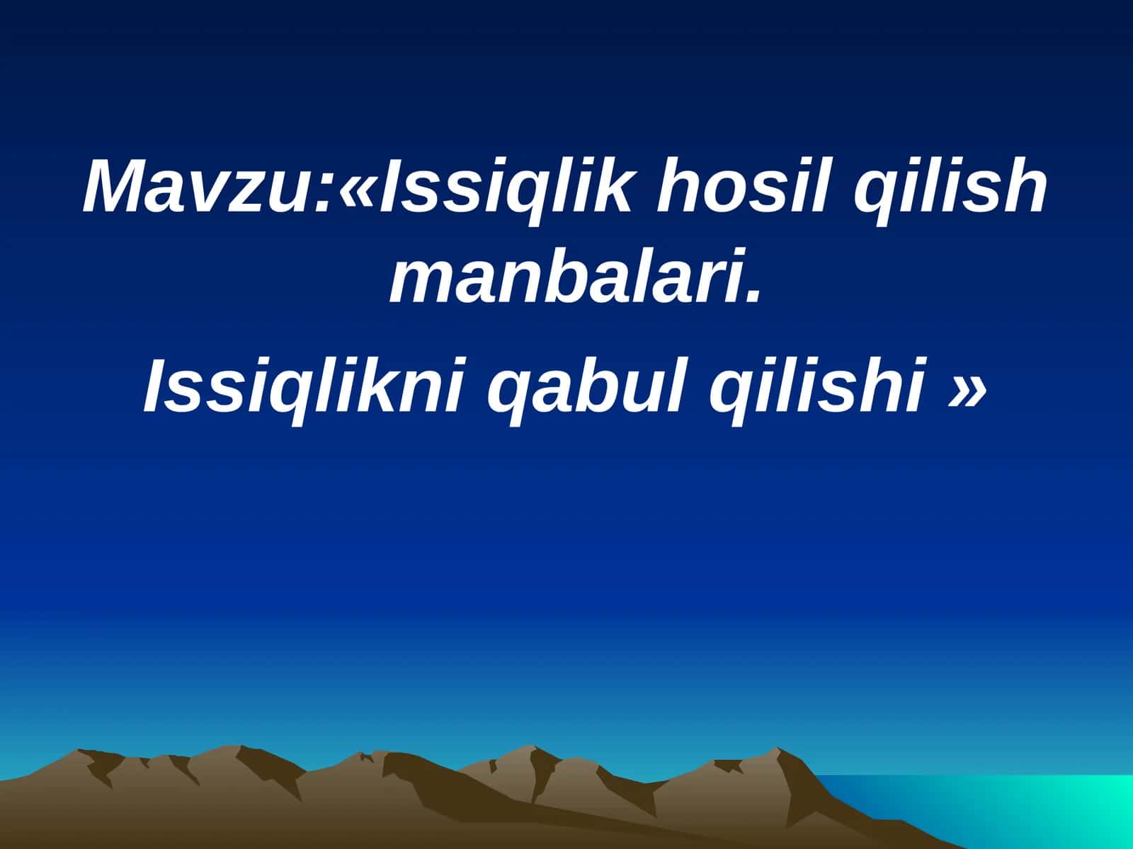 Issiqlik hosil qilish manbalari. Issiqlikni qabul qilishi